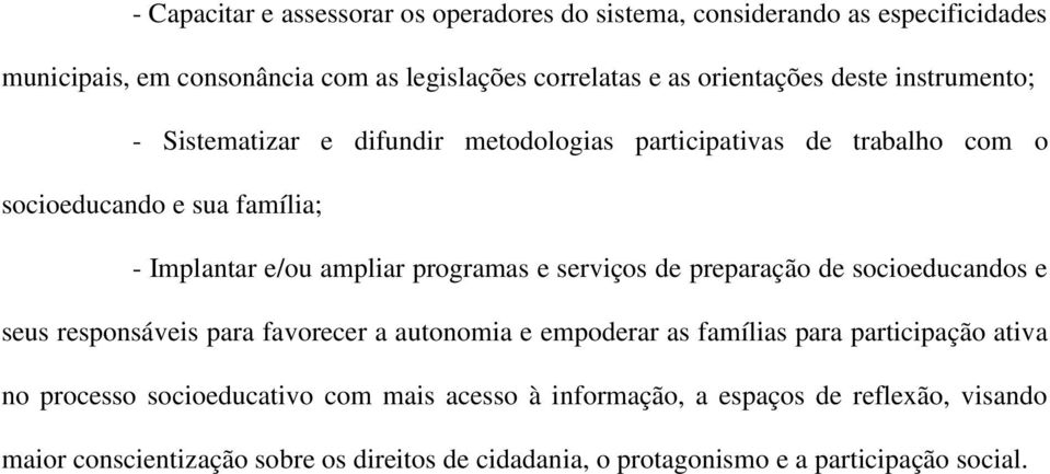 serviços de preparação de socioeducandos e seus responsáveis para favorecer a autonomia e empoderar as famílias para participação ativa no processo