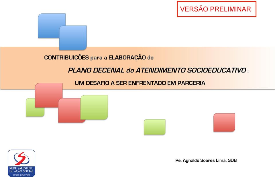 ATENDIMENTO SOCIOEDUCATIVO : UM DESAFIO A