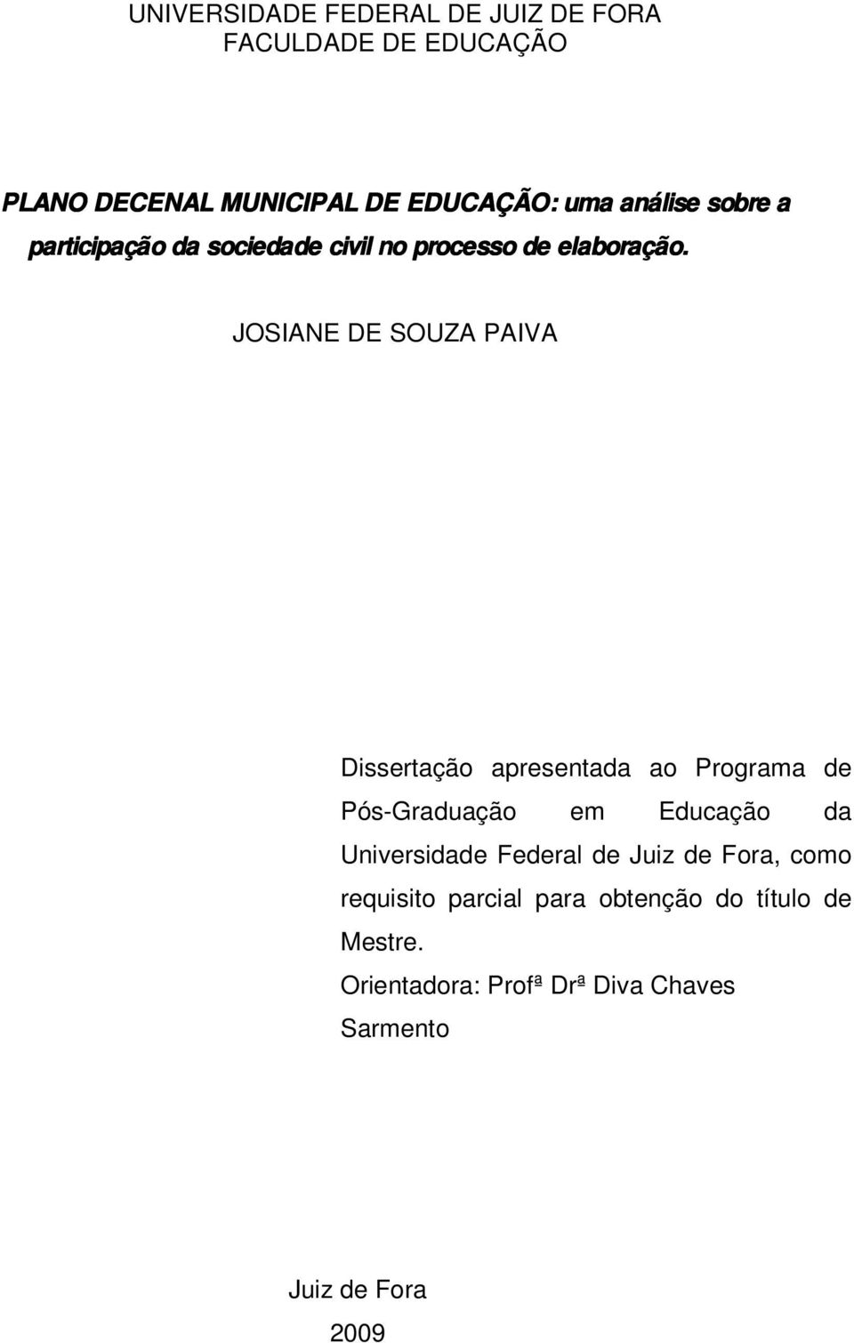 JOSIANE DE SOUZA PAIVA Dissertação apresentada ao Programa de Pós-Graduação em Educação da Universidade