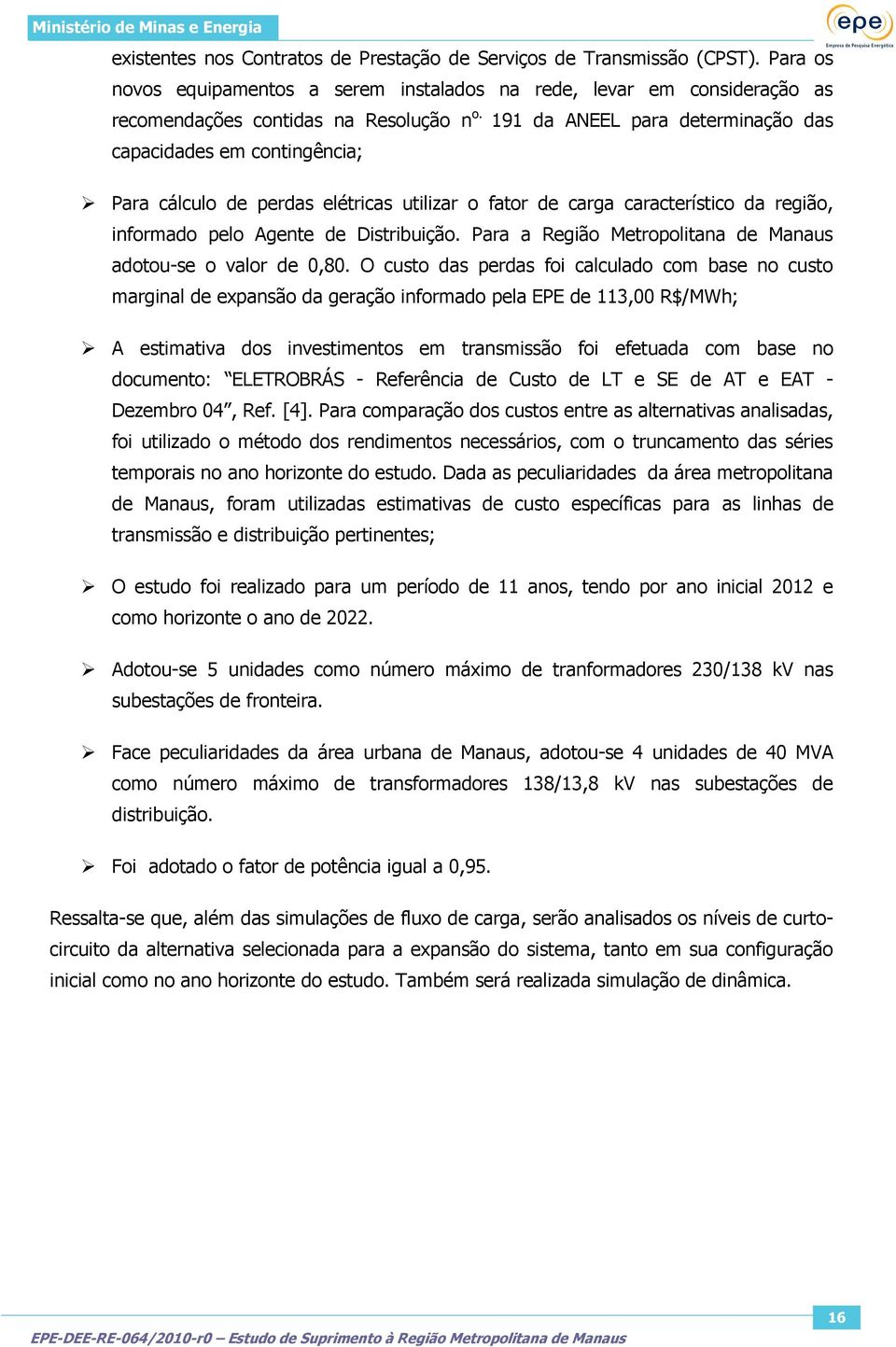 Para a Região Metropolitana de Manaus adotou-se o valor de 0,80.