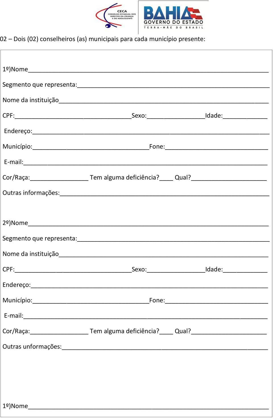 alguma deficiência? Qual? informações:_ 2º)Nome Segmento que  alguma deficiência? Qual? unformações: 1º)Nome