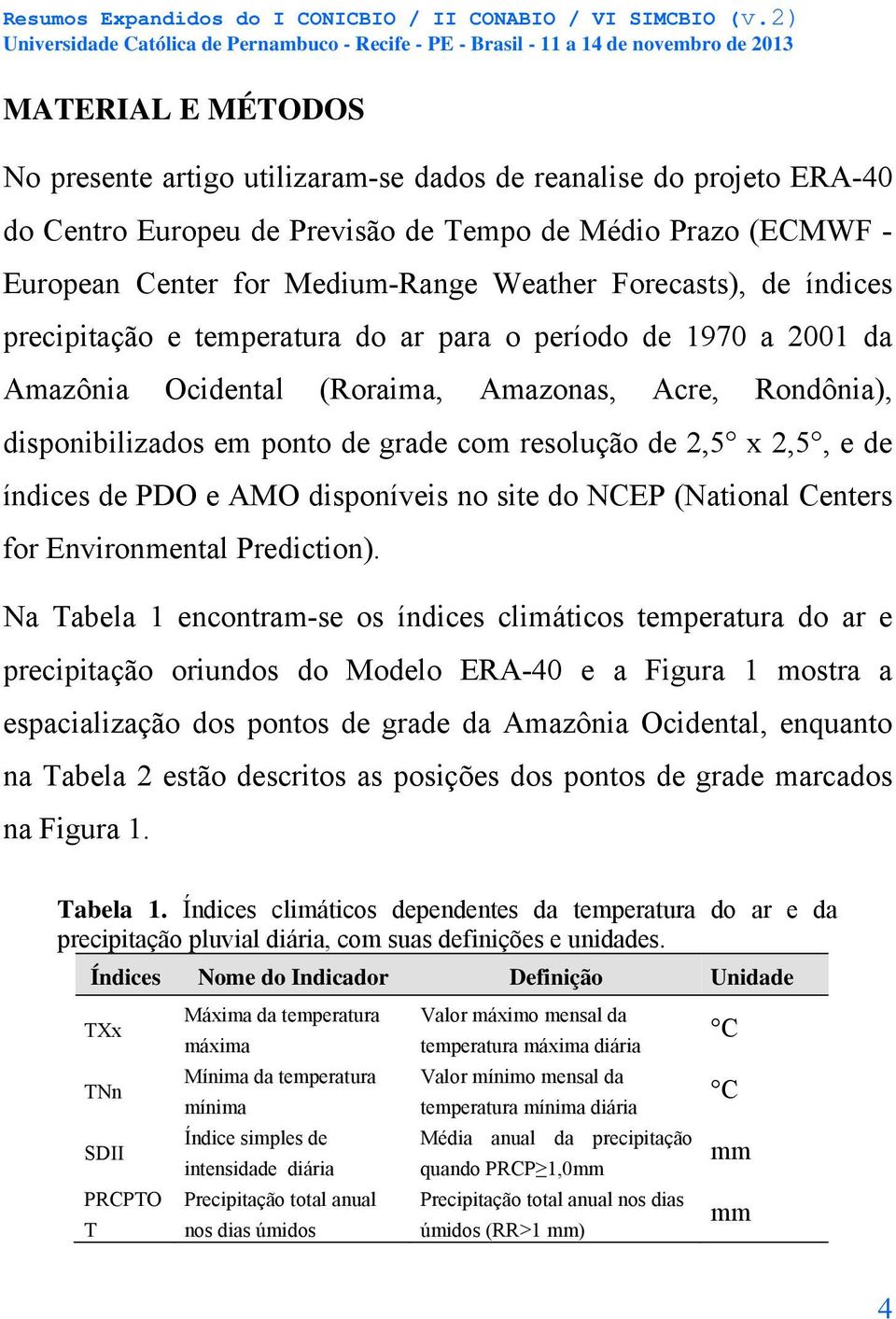 x,5, e de índices de PDO e AMO disponíveis no site do NCEP (National Centers for Environmental Prediction).