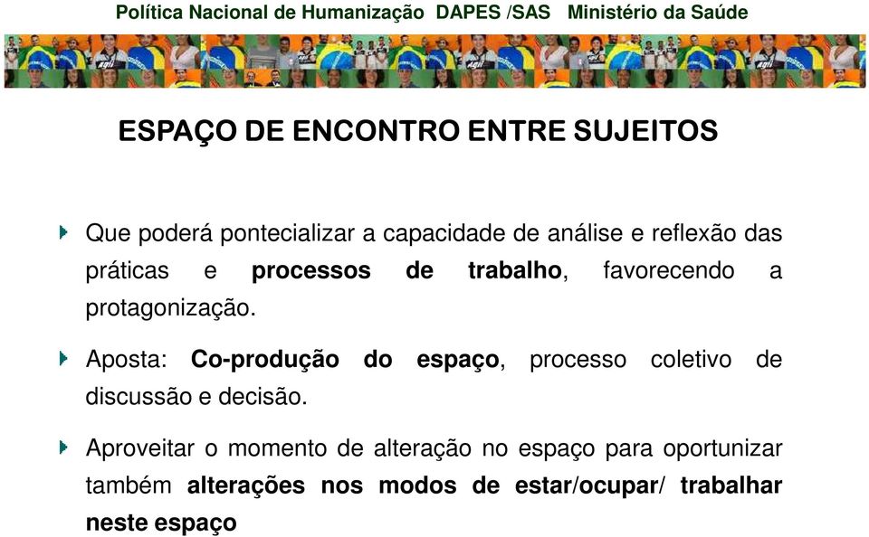 Aposta: Co-produção do espaço, processo coletivo de discussão e decisão.