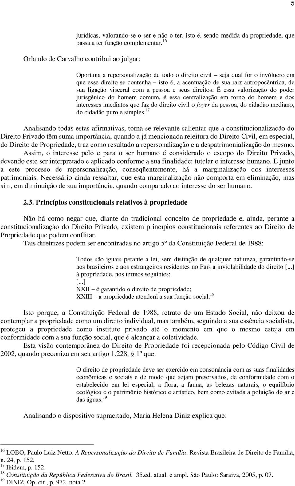 antropocêntrica, de sua ligação visceral com a pessoa e seus direitos.