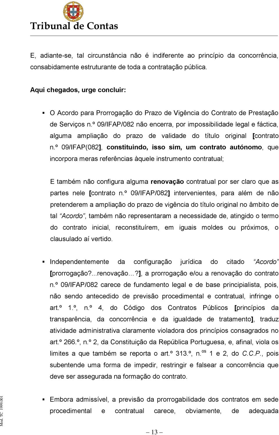 º 09/IFAP/082 não encerra, por impossibilidade legal e fáctica, alguma ampliação do prazo de validade do título original [contrato n.