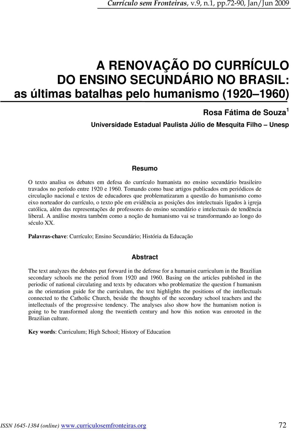 Filho Unesp Resumo O texto analisa os debates em defesa do currículo humanista no ensino secundário brasileiro travados no período entre 1920 e 1960.