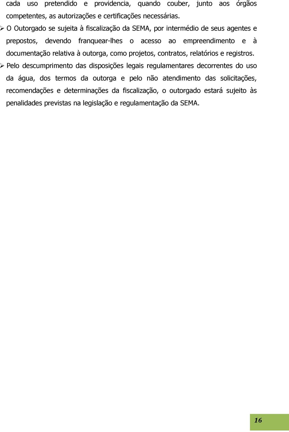 relativa à outorga, como projetos, contratos, relatórios e registros.