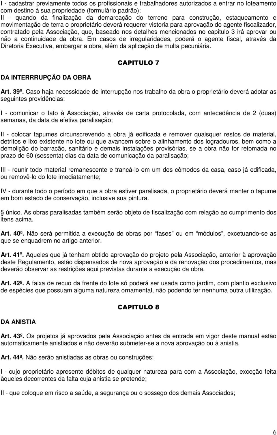 mencionados no capitulo 3 irá aprovar ou não a continuidade da obra.