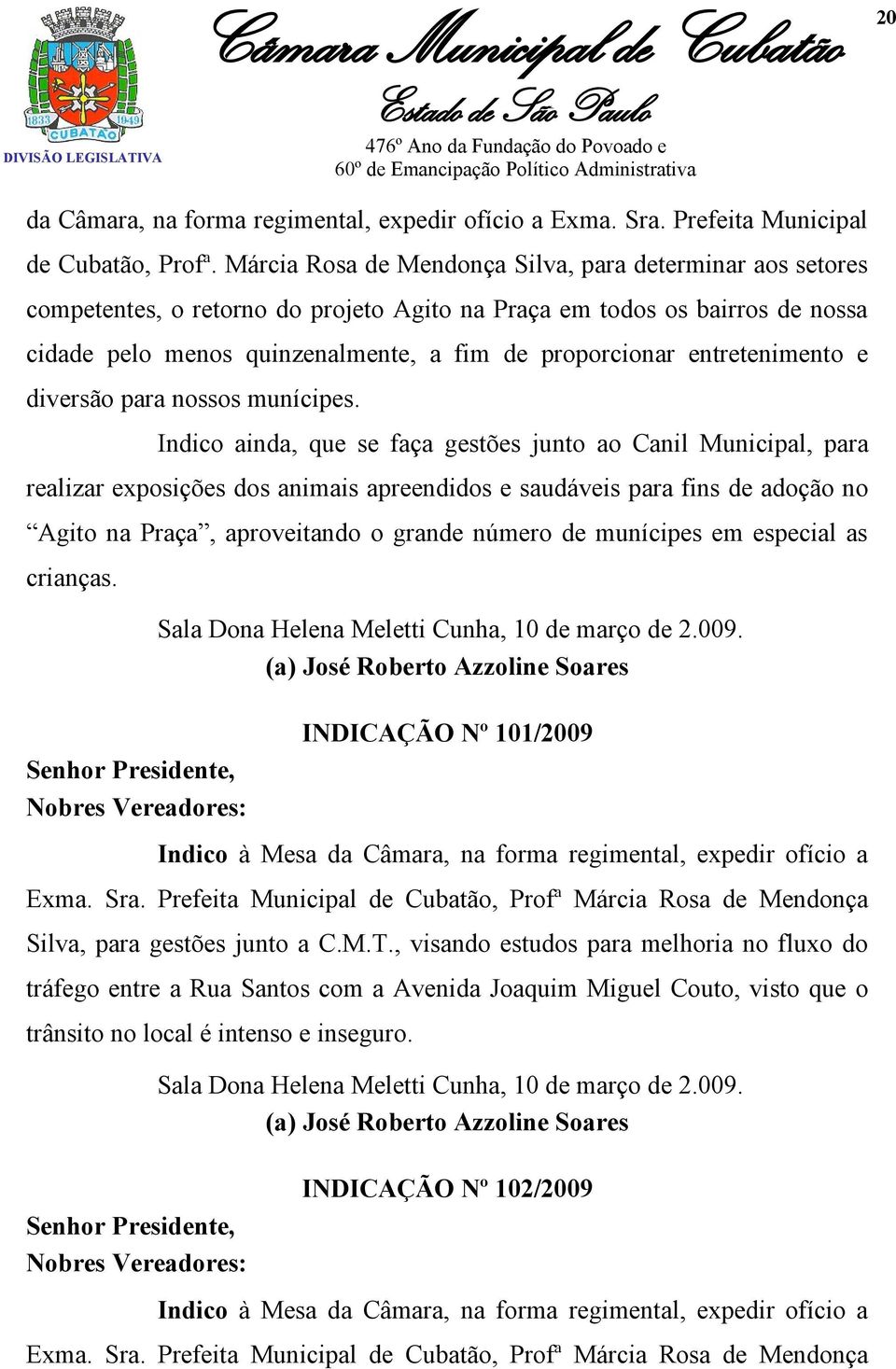 entretenimento e diversão para nossos munícipes.