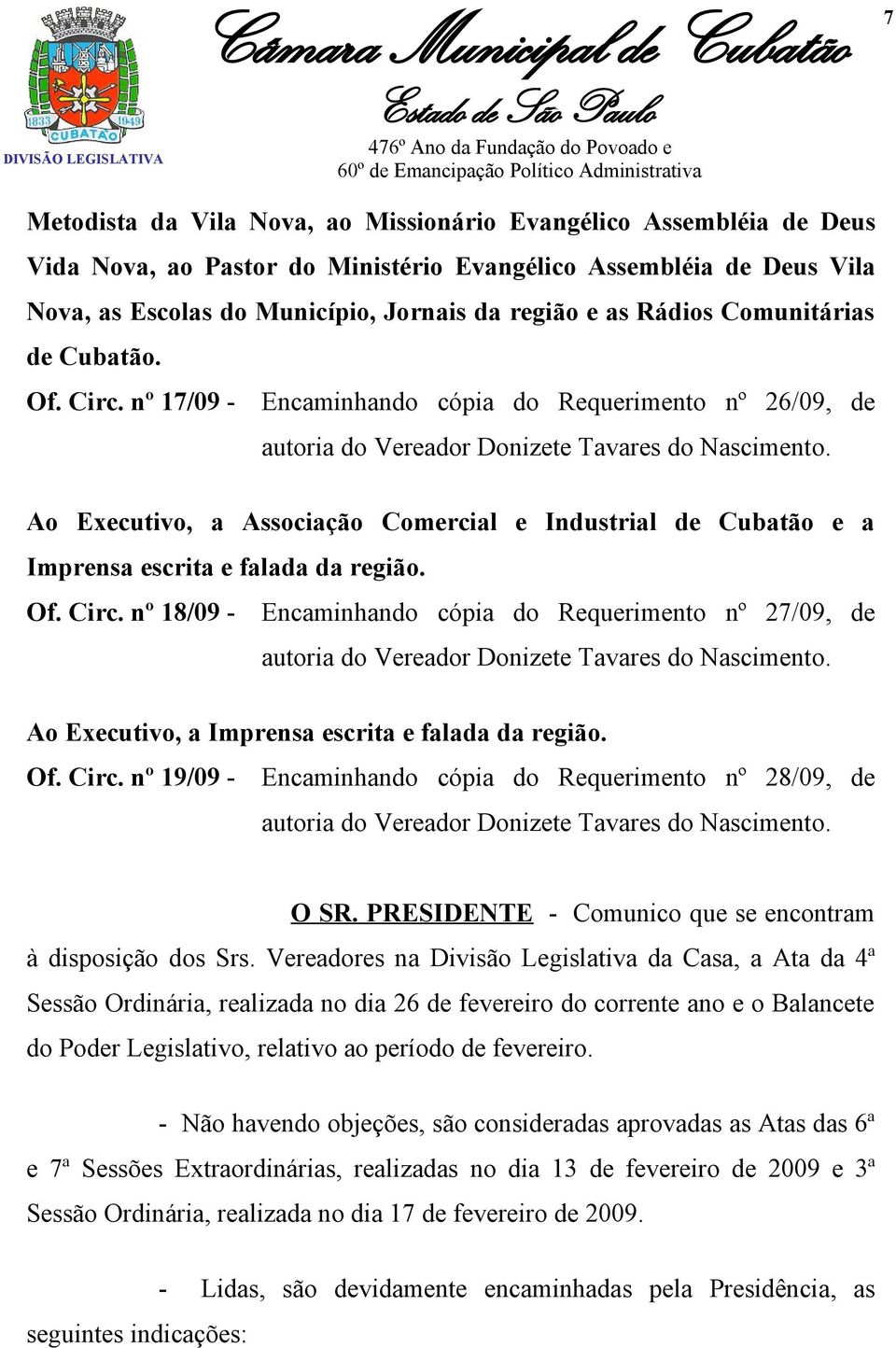 Ao Executivo, a Associação Comercial e Industrial de Cubatão e a Imprensa escrita e falada da região. Of. Circ.