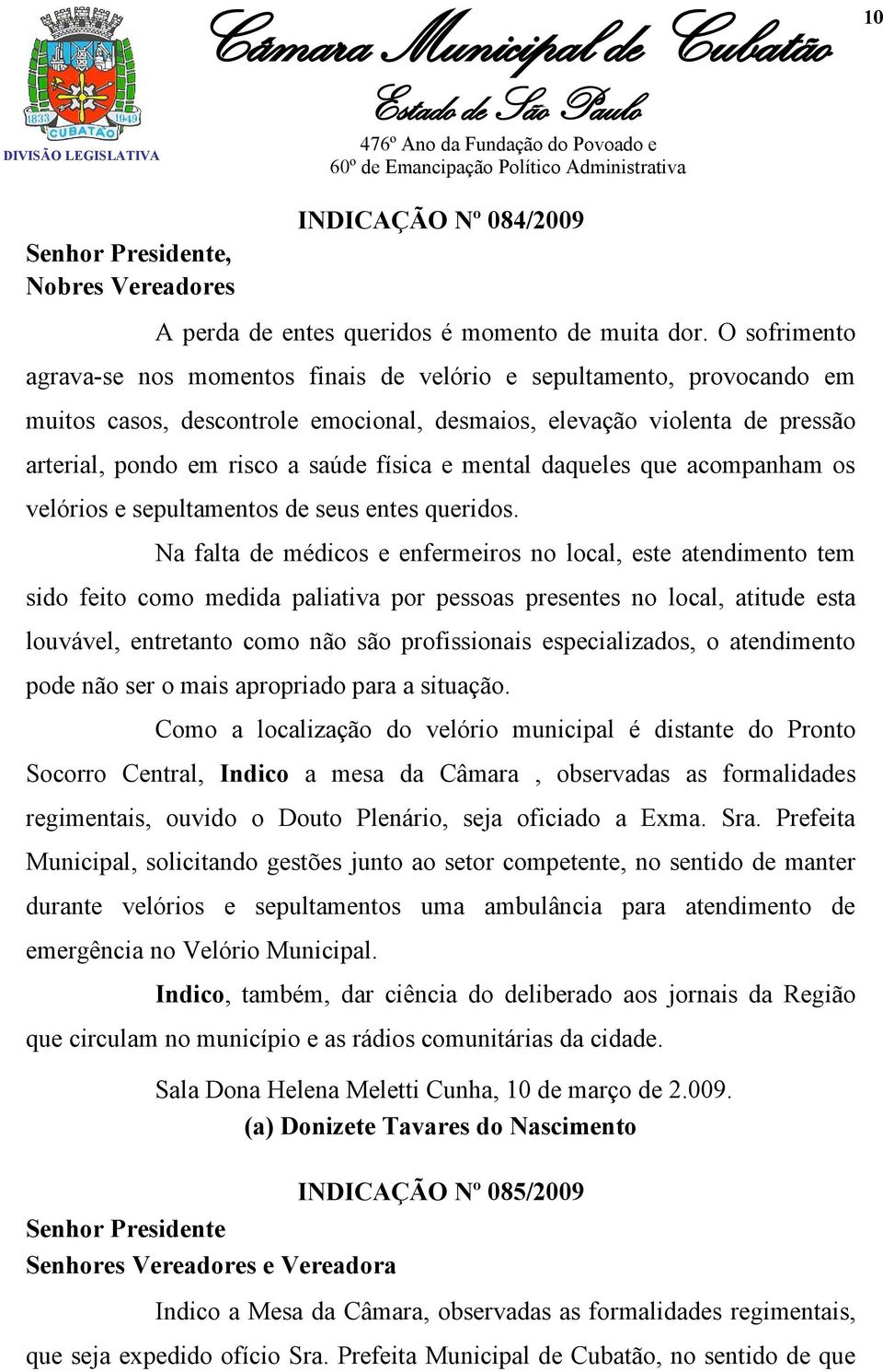 e mental daqueles que acompanham os velórios e sepultamentos de seus entes queridos.