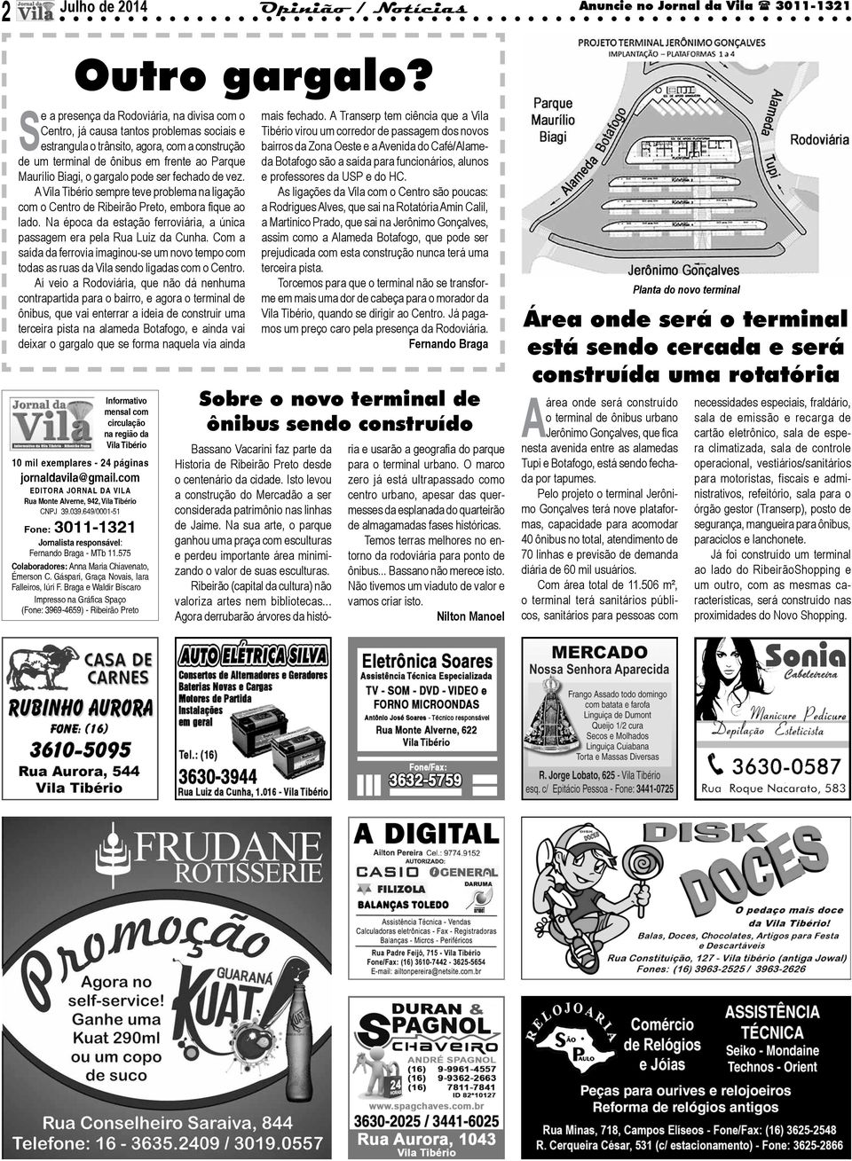 gargalo pode ser fechado de vez. A Vila Tibério sempre teve problema na ligação com o Centro de Ribeirão Preto, embora fique ao lado.