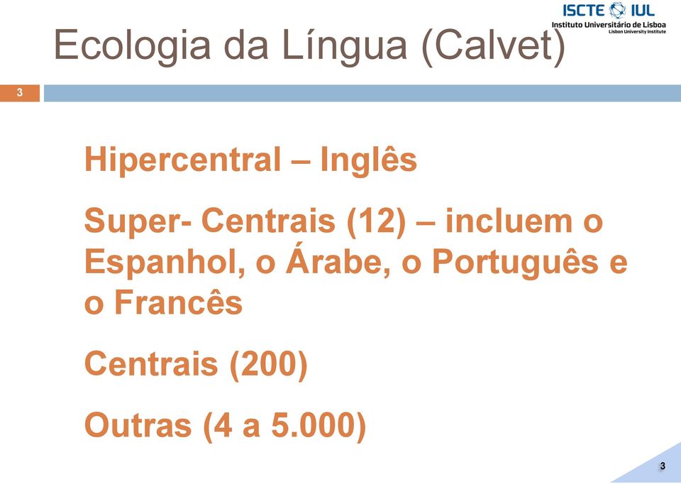 (12) incluem o Espanhol, o Árabe, o