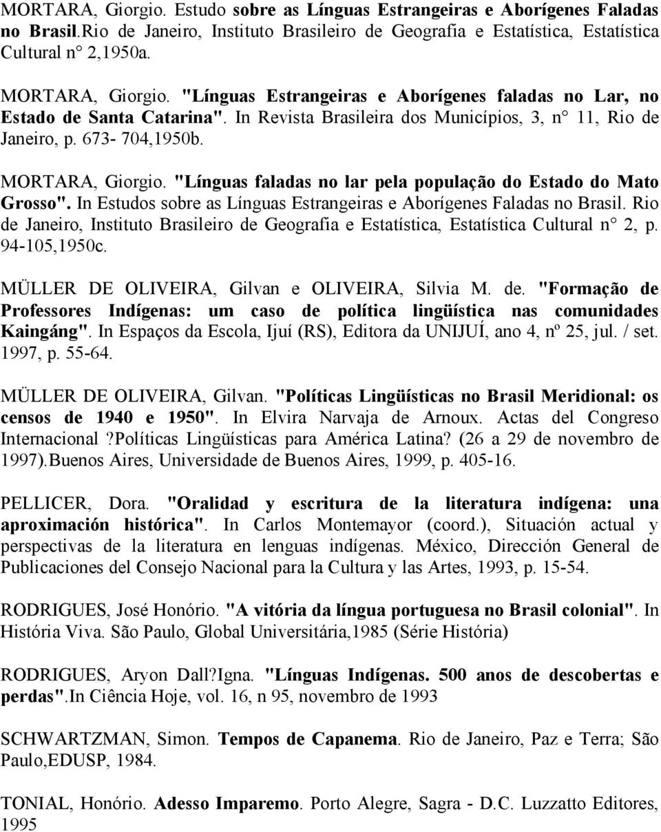 "Línguas faladas no lar pela população do Estado do Mato Grosso". In Estudos sobre as Línguas Estrangeiras e Aborígenes Faladas no Brasil.