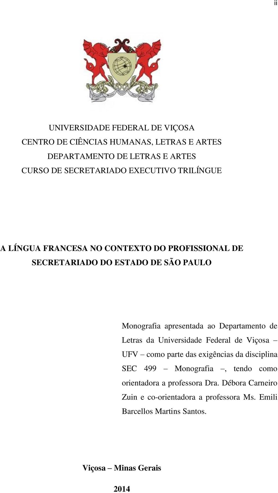 Departamento de Letras da Universidade Federal de Viçosa UFV como parte das exigências da disciplina SEC 499 Monografia, tendo como