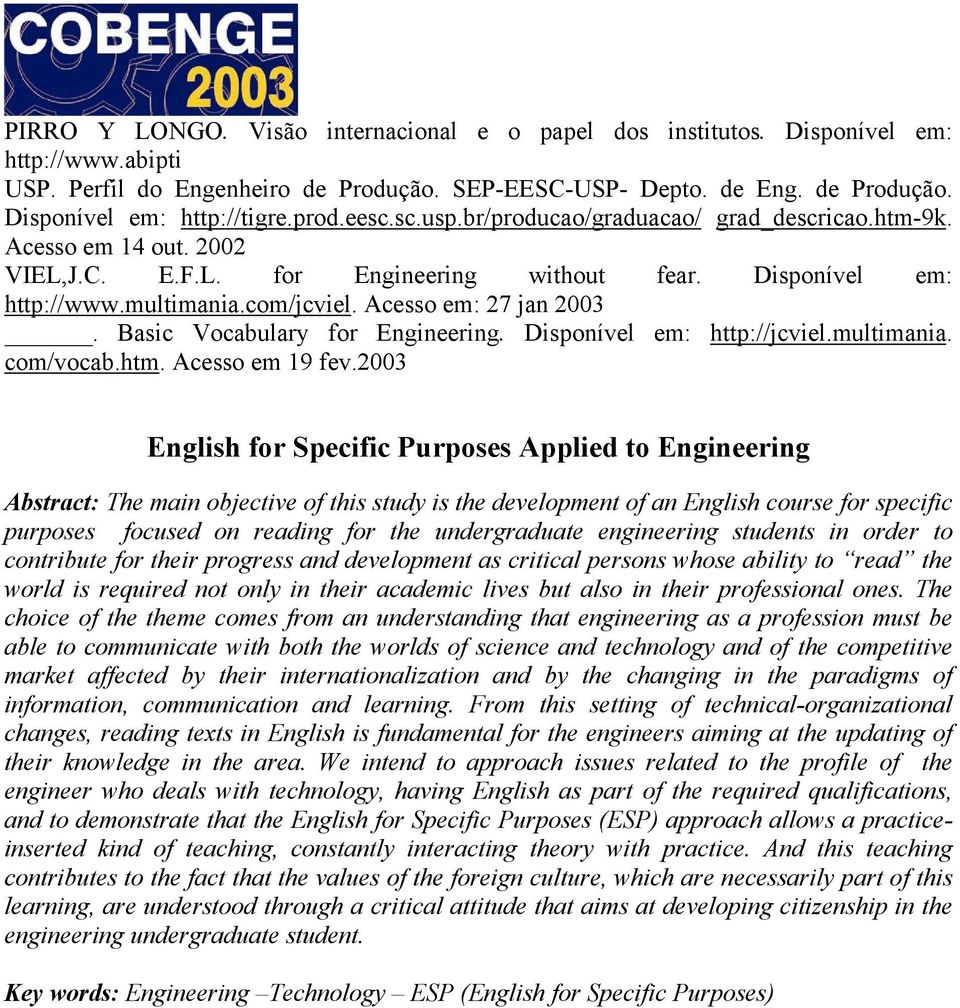 Acesso em: 27 jan 2003. Basic Vocabulary for Engineering. Disponível em: http://jcviel.multimania. com/vocab.htm. Acesso em 19 fev.