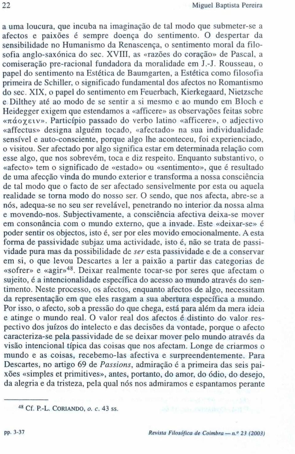 XVIII, as «razões do coração» de Pascal, a comiseração pre-racional fundadora da moralidade em J.-J.