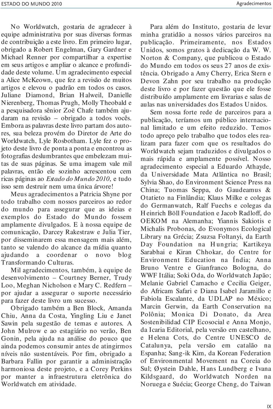 Um agradecimento especial a Alice McKeown, que fez a revisão de muitos artigos e elevou o padrão em todos os casos.