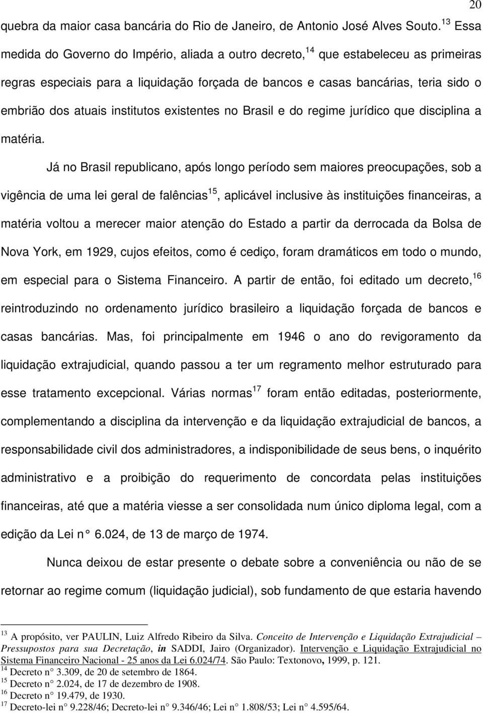 institutos existentes no Brasil e do regime jurídico que disciplina a matéria.