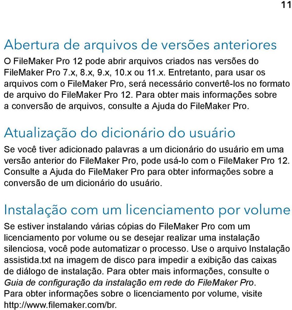 Para obter mais informações sobre a conversão de arquivos, consulte a Ajuda do FileMaker Pro.