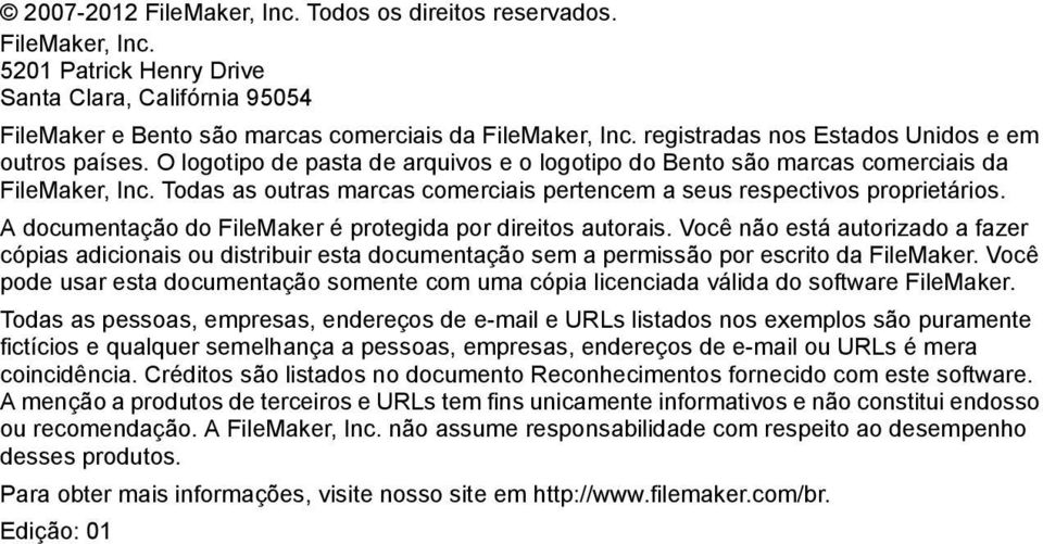 Todas as outras marcas comerciais pertencem a seus respectivos proprietários. A documentação do FileMaker é protegida por direitos autorais.