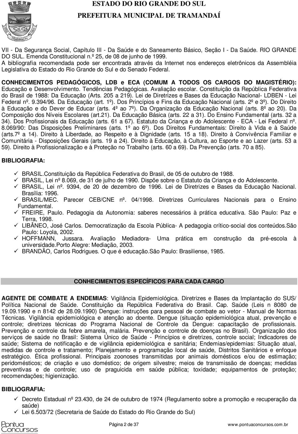 CONHECIMENTOS PEDAGÓGICOS, LDB e ECA (COMUM A TODOS OS CARGOS DO MAGISTÉRIO): Educação e Desenvolvimento. Tendências Pedagógicas. Avaliação escolar.