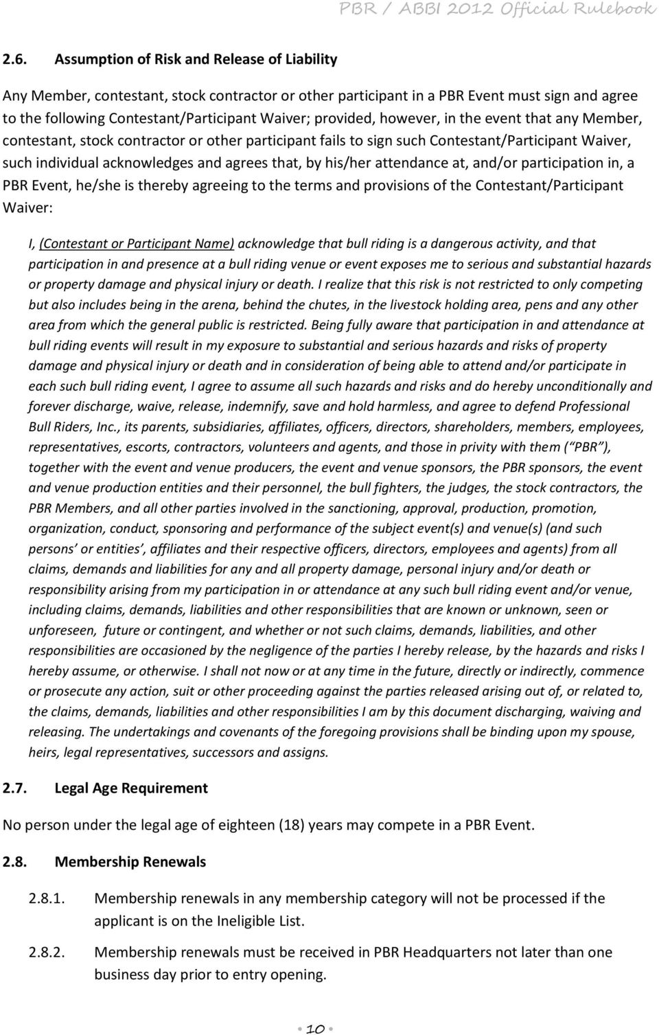 his/her attendance at, and/or participation in, a PBR Event, he/she is thereby agreeing to the terms and provisions of the Contestant/Participant Waiver: I, (Contestant or Participant Name)