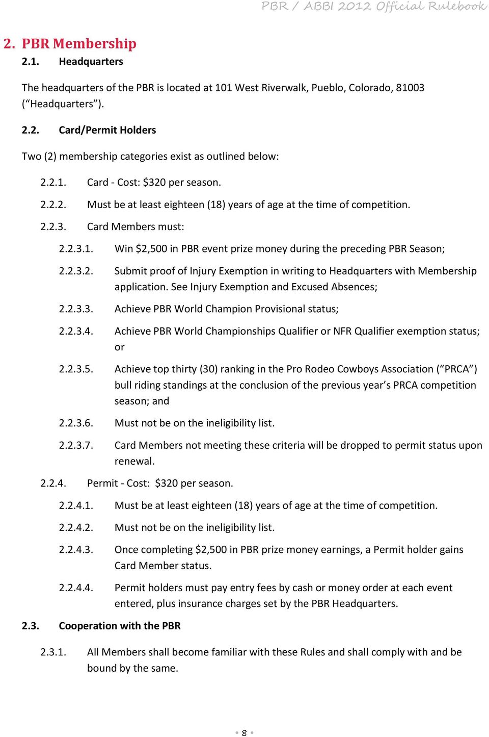 2.3.2. Submit proof of Injury Exemption in writing to Headquarters with Membership application. See Injury Exemption and Excused Absences; 2.2.3.3. Achieve PBR World Champion Provisional status; 2.2.3.4.