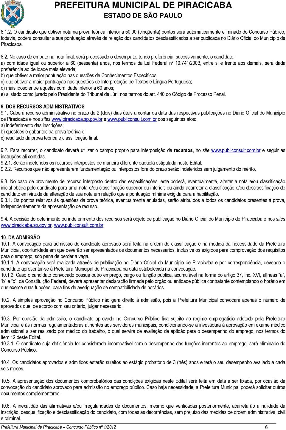 candidatos desclassificados a ser publicada no Diário Oficial do Município de Piracicaba. 8.2.