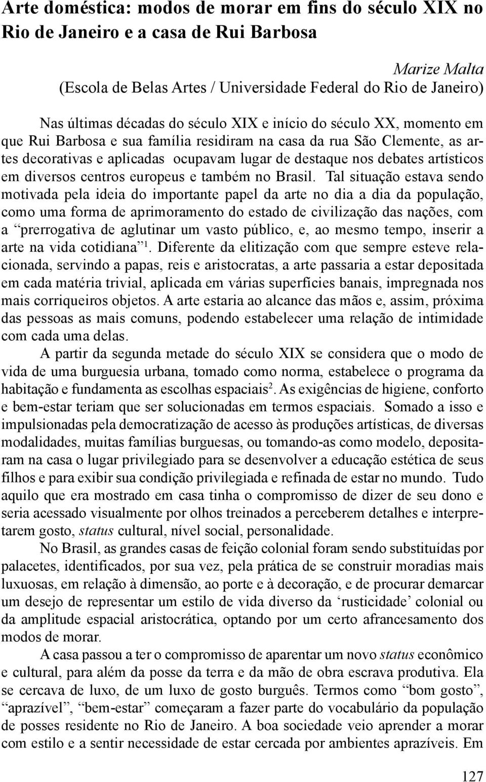 diversos centros europeus e também no Brasil.