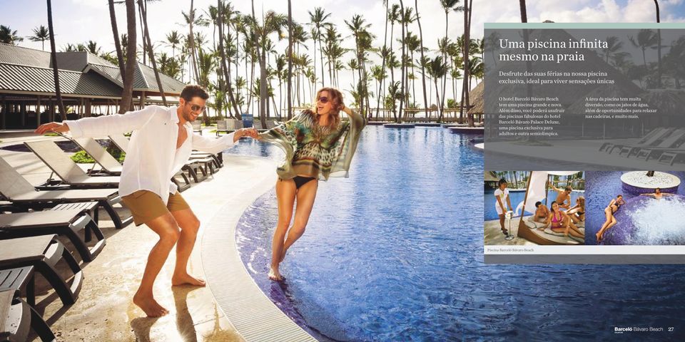 Além disso, você poderá usufruir das piscinas fabulosas do hotel Barceló Bávaro Palace Deluxe, uma piscina exclusiva para