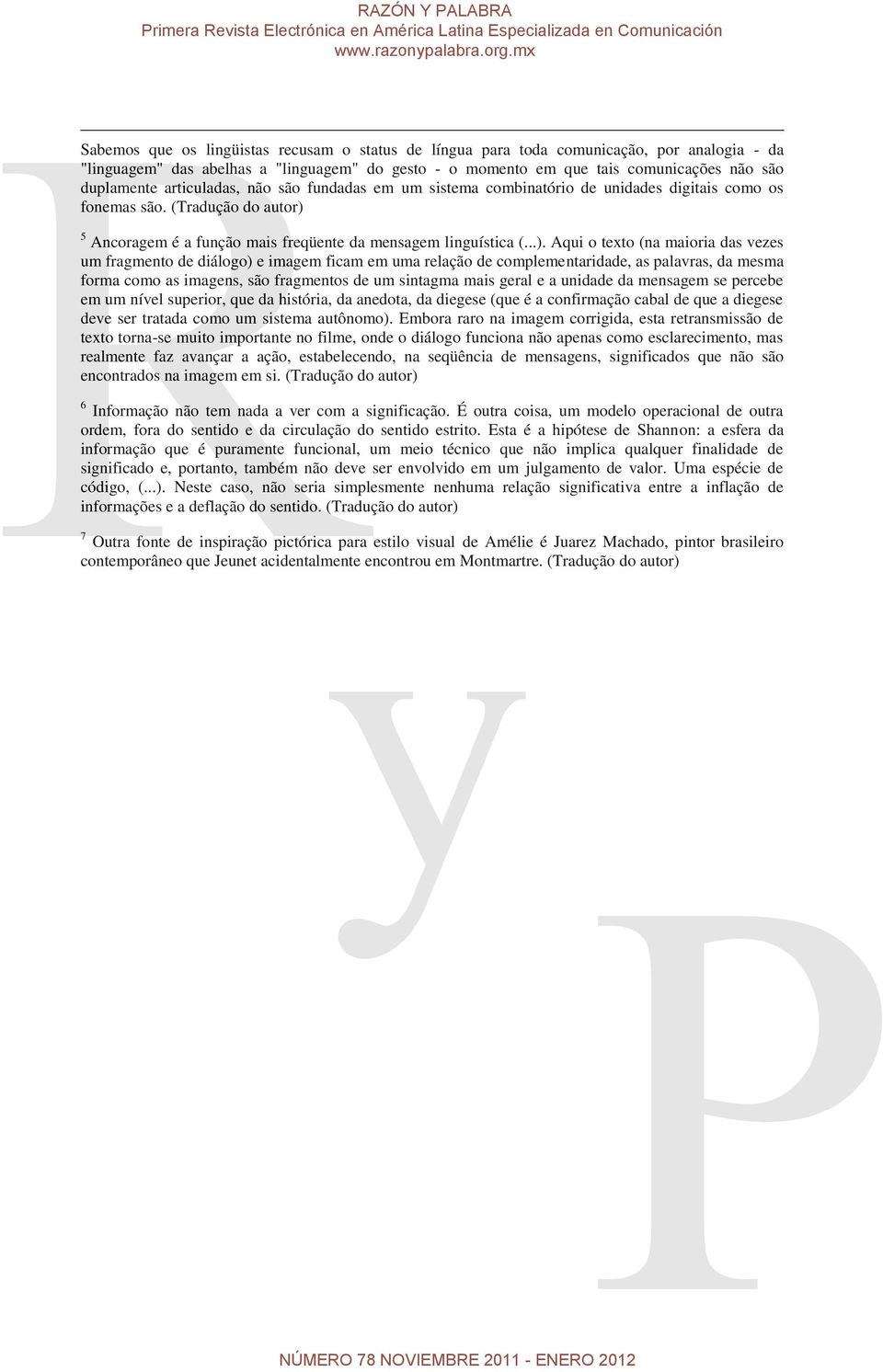 5 Ancoragem é a função mais freqüente da mensagem linguística (...).