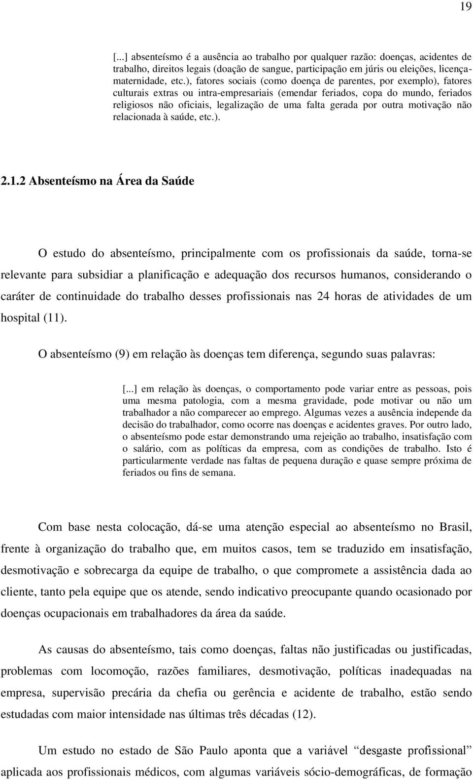 gerada por outra motivação não relacionada à saúde, etc.). 2.1.