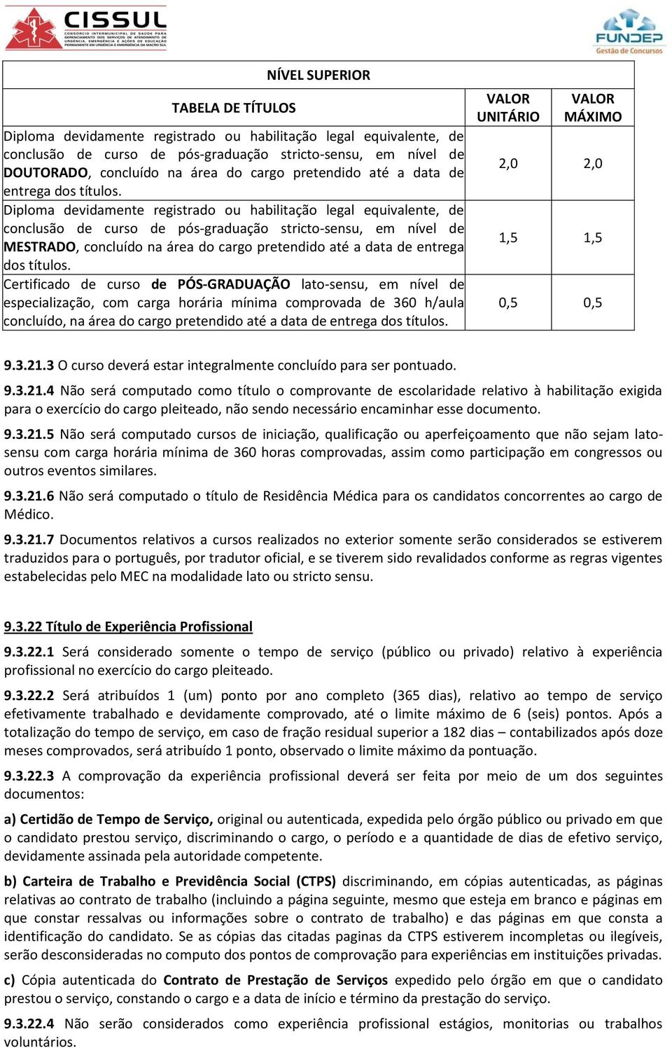 Diploma devidamente registrado ou habilitação legal equivalente, de conclusão de curso de pós-graduação stricto-sensu, em nível de MESTRADO, concluído na área do  Certificado de curso de