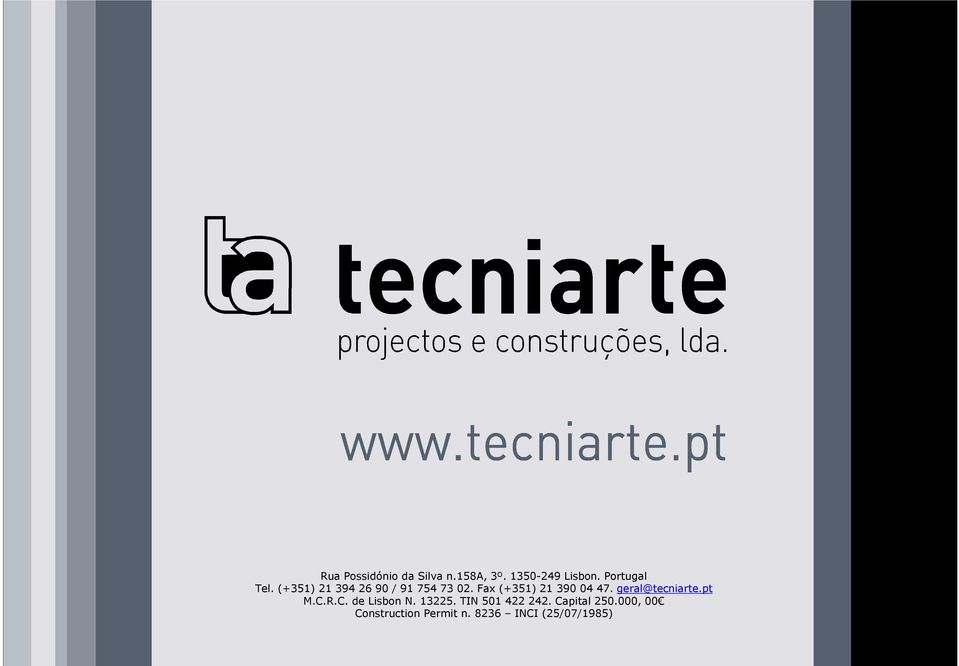 Fax (+351) 21 390 04 47. geral@tecniarte.pt M.C.R.C. de Lisbon N.