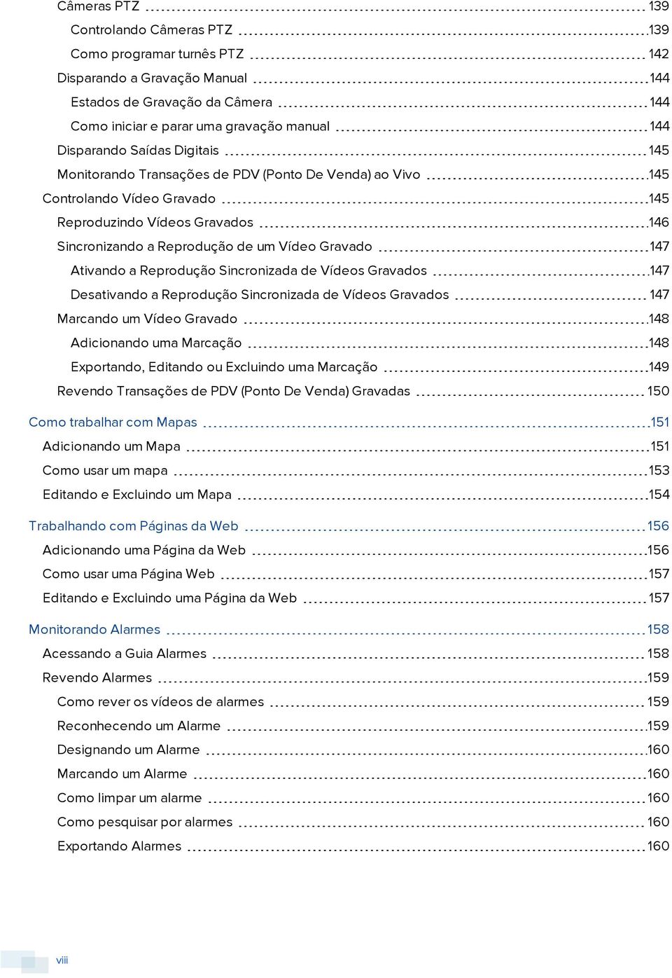 Ativando a Reprodução Sincronizada de Vídeos Gravados 147 Desativando a Reprodução Sincronizada de Vídeos Gravados 147 Marcando um Vídeo Gravado 148 Adicionando uma Marcação 148 Exportando, Editando