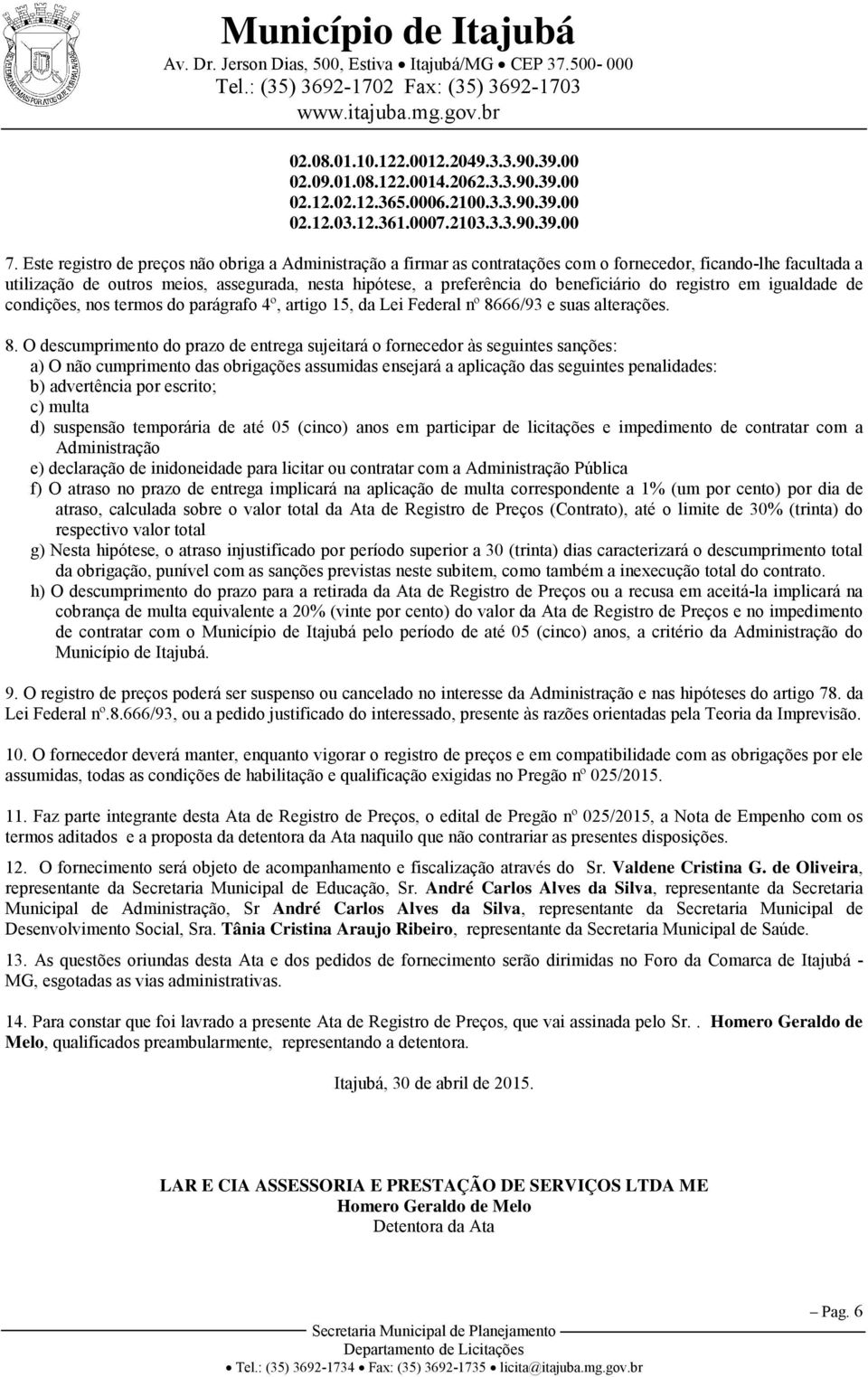 beneficiário do registro em igualdade de condições, nos termos do parágrafo 4º, artigo 15, da Lei Federal nº 86