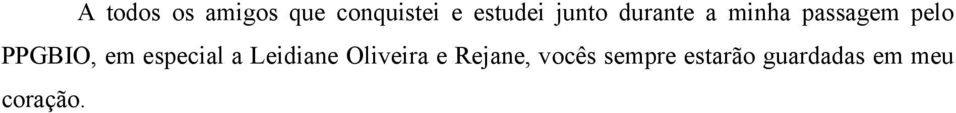 em especial a Leidiane Oliveira e Rejane,