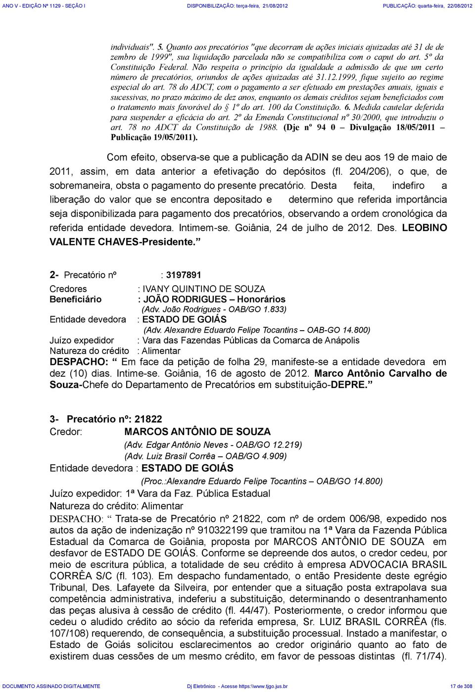 78 do ADCT, com o pagamento a ser efetuado em prestações anuais, iguais e sucessivas, no prazo máximo de dez anos, enquanto os demais créditos sejam beneficiados com o tratamento mais favorável do 1º