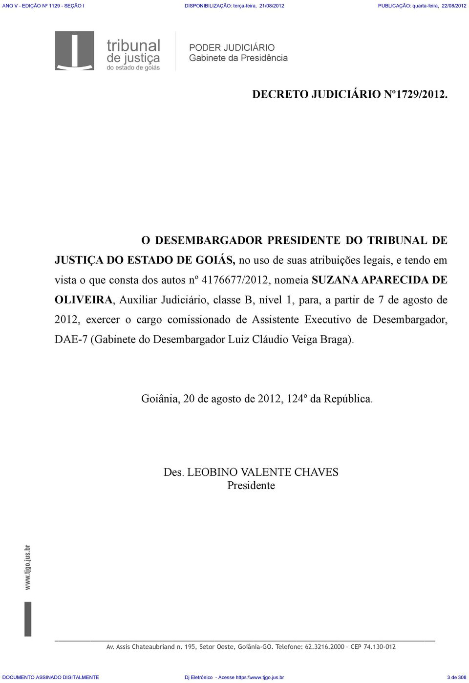 OLIVEIRA, Auxiliar Judiciário, classe B, nível 1, para, a partir de 7 de agosto de 2012, exercer o cargo comissionado de Assistente Executivo de Desembargador, DAE-7 (Gabinete do