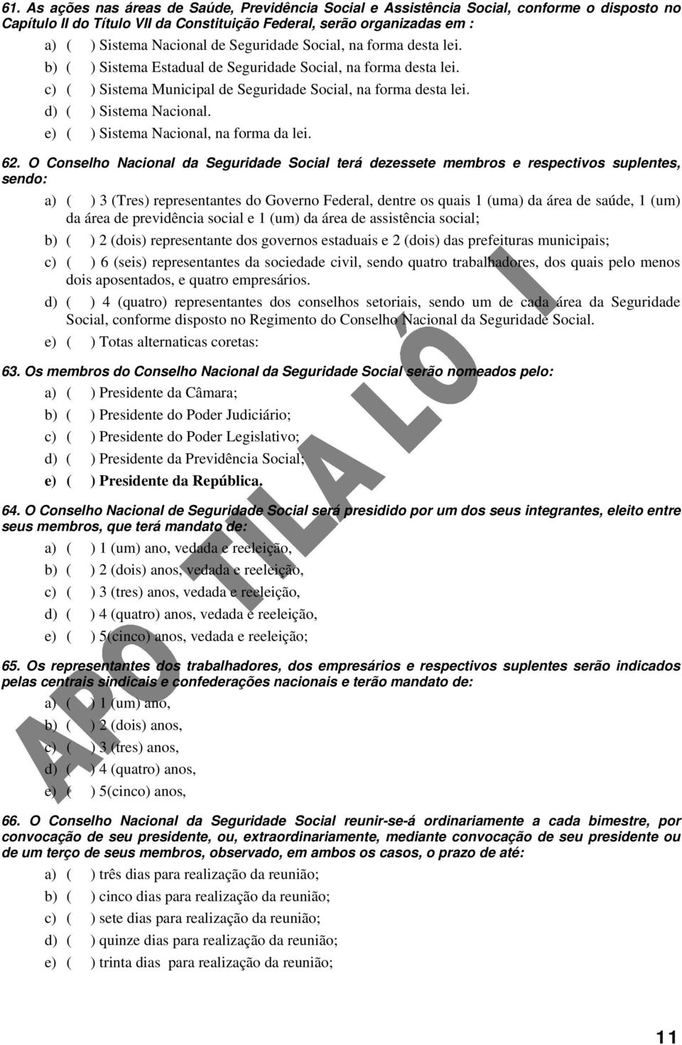 e) ( ) Sistema Nacional, na forma da lei. 62.