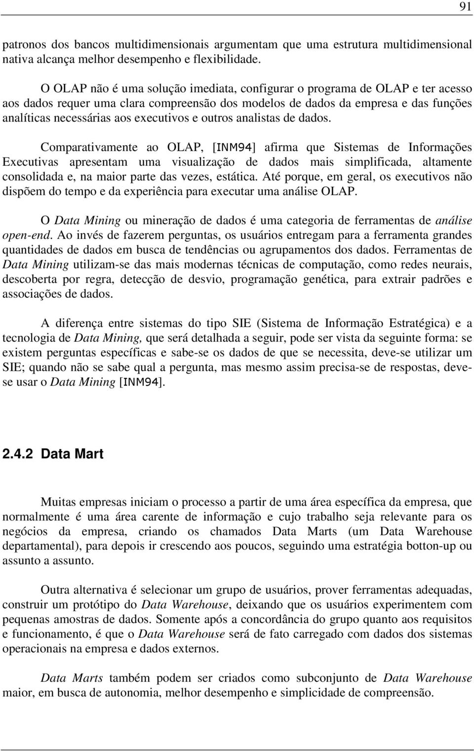 executivos e outros analistas de dados.