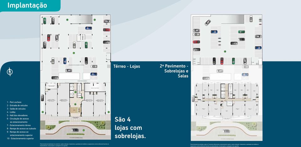 Planta ilustrada da implantação do condomínio, sujeita à alteração. Acabamentos, quantidades de mobiliários e equipamentos conforme Memorial Descritivo do empreendimento.