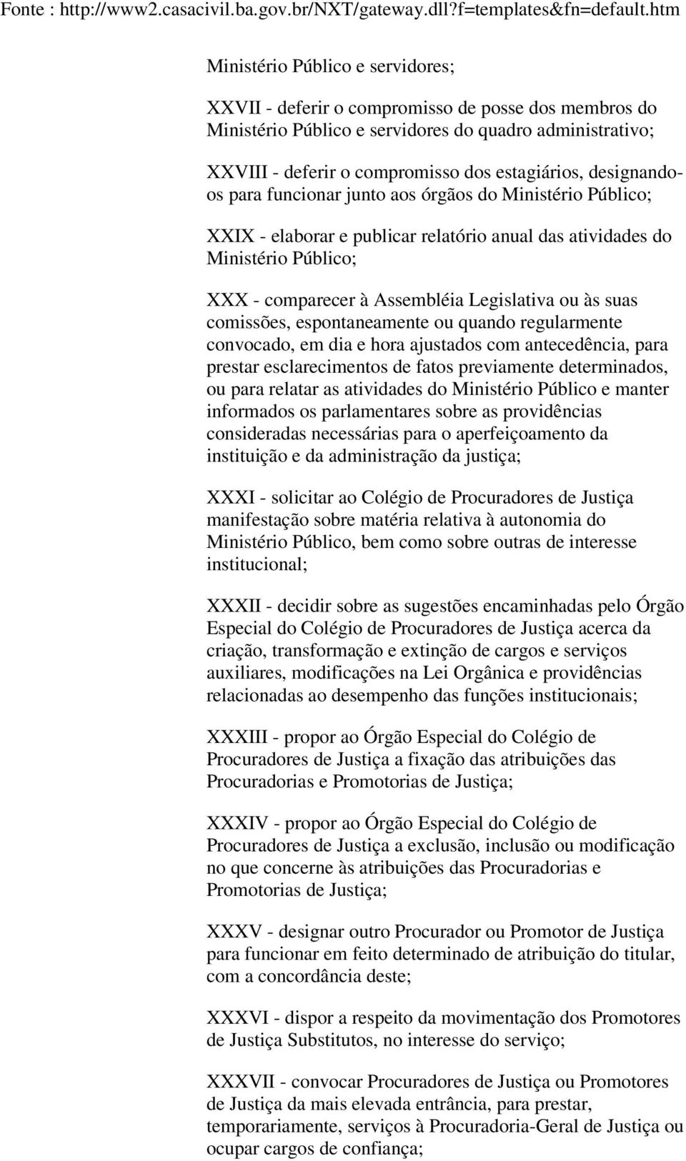 suas comissões, espontaneamente ou quando regularmente convocado, em dia e hora ajustados com antecedência, para prestar esclarecimentos de fatos previamente determinados, ou para relatar as