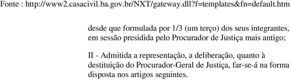 Admitida a representação, a deliberação, quanto à destituição do