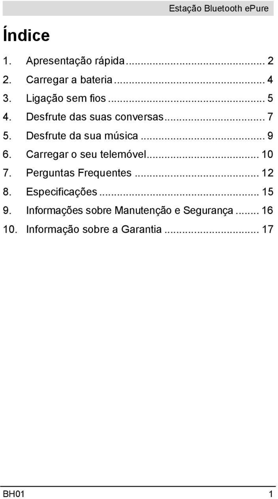 Carregar o seu telemóvel... 10 7. Perguntas Frequentes... 12 8. Especificações.