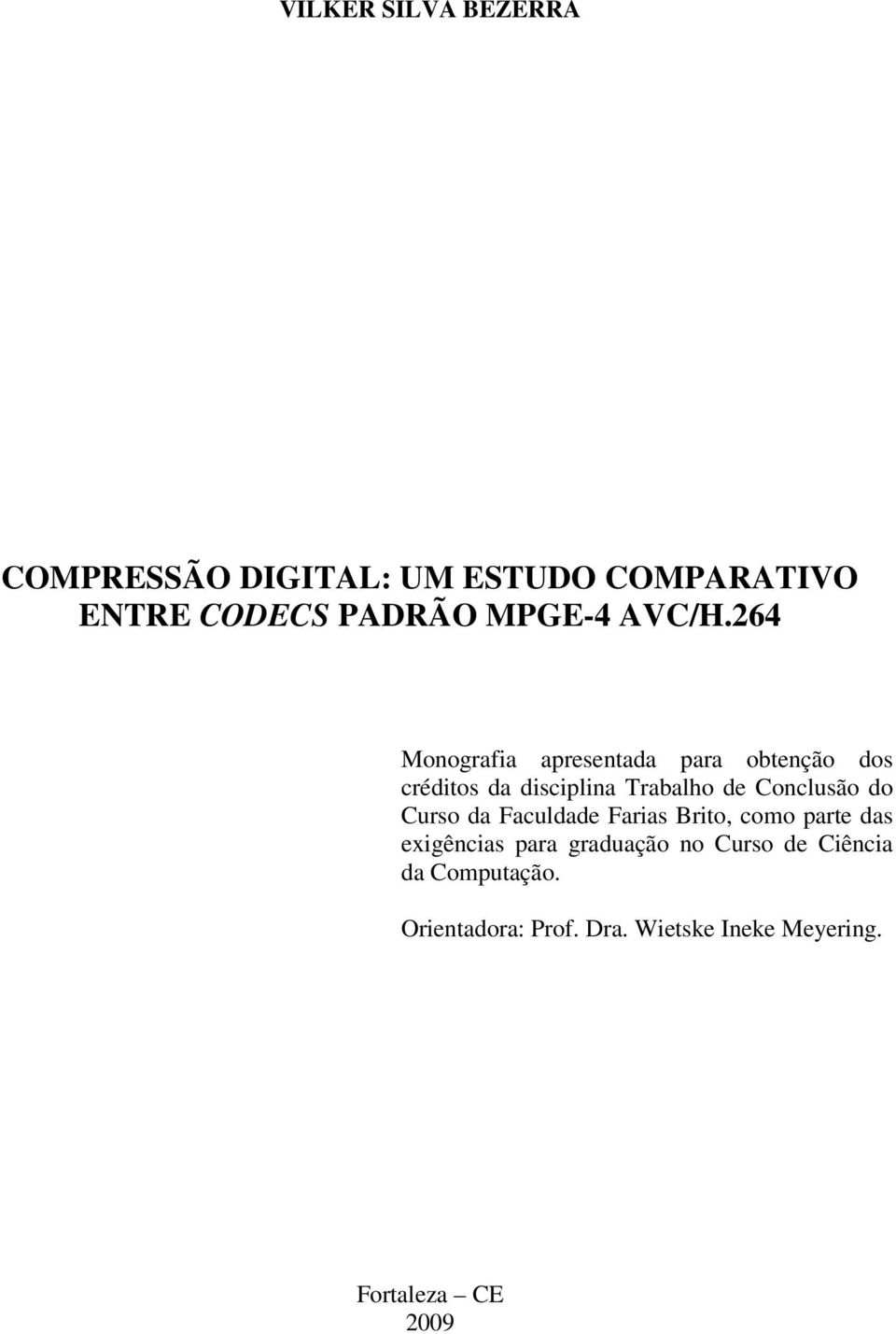 264 Monografia apresentada para obtenção dos créditos da disciplina Trabalho de Conclusão