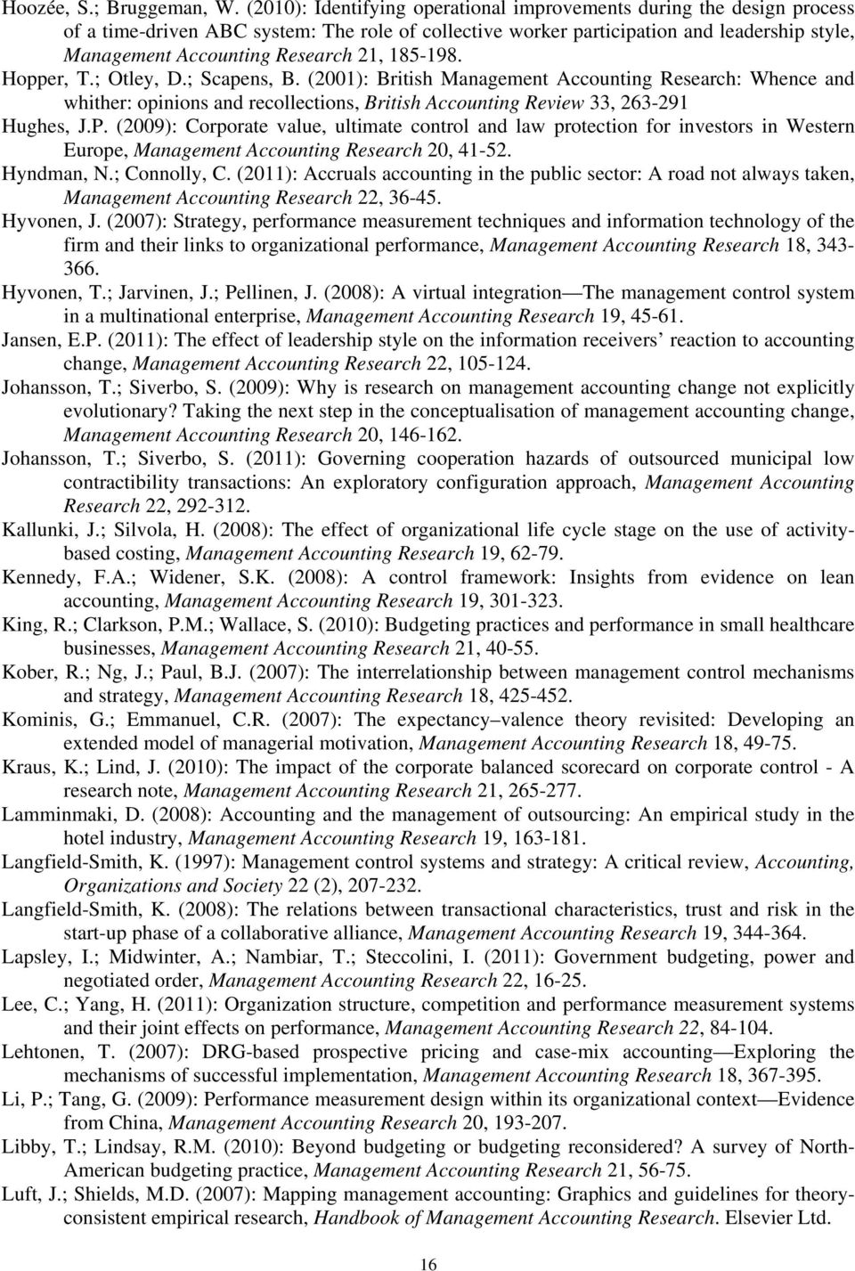 21, 185-198. Hopper, T.; Otley, D.; Scapens, B. (2001): British Management Accounting Research: Whence and whither: opinions and recollections, British Accounting Review 33, 263-291 Hughes, J.P.