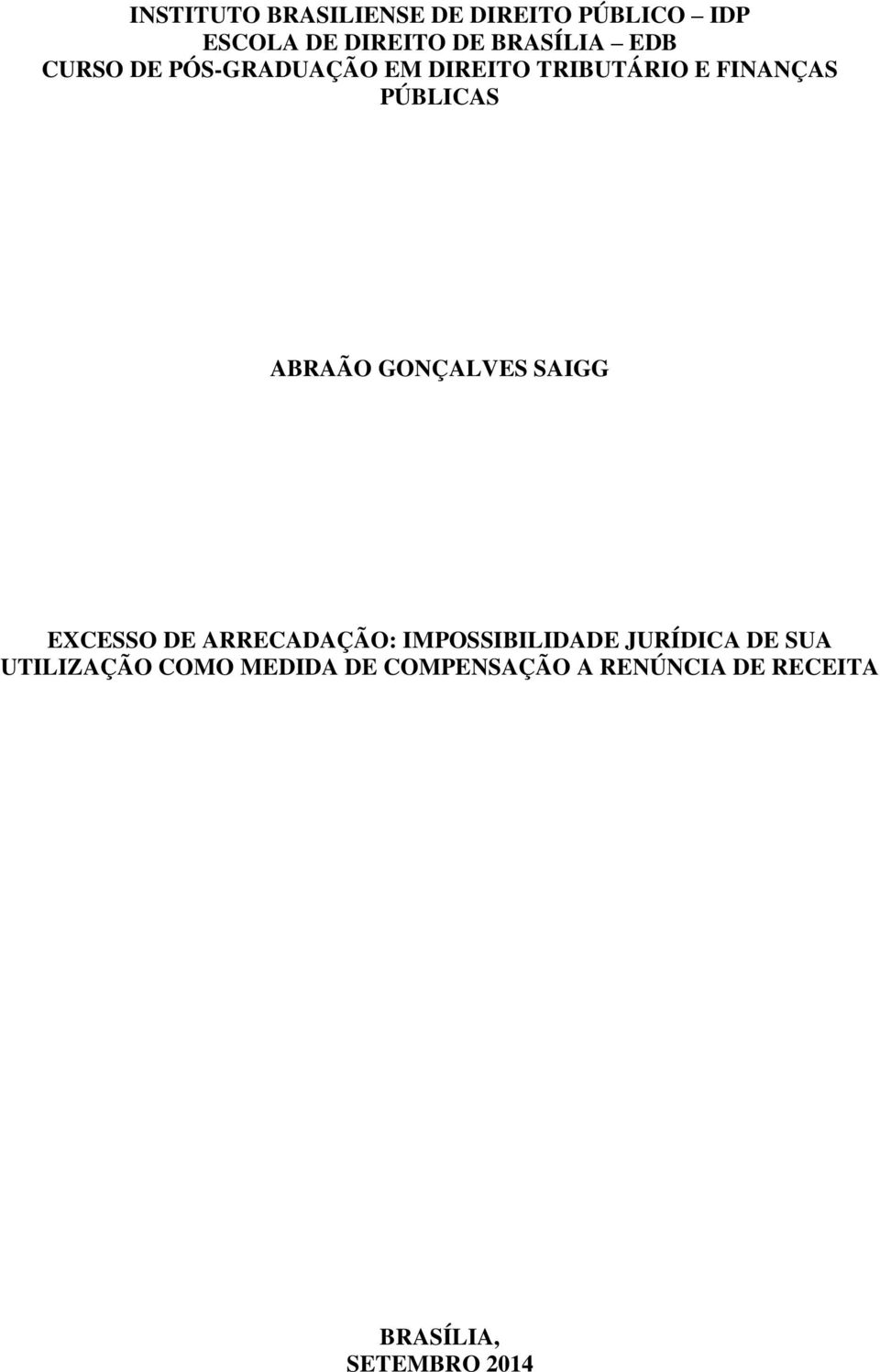 GONÇALVES SAIGG EXCESSO DE ARRECADAÇÃO: IMPOSSIBILIDADE JURÍDICA DE SUA