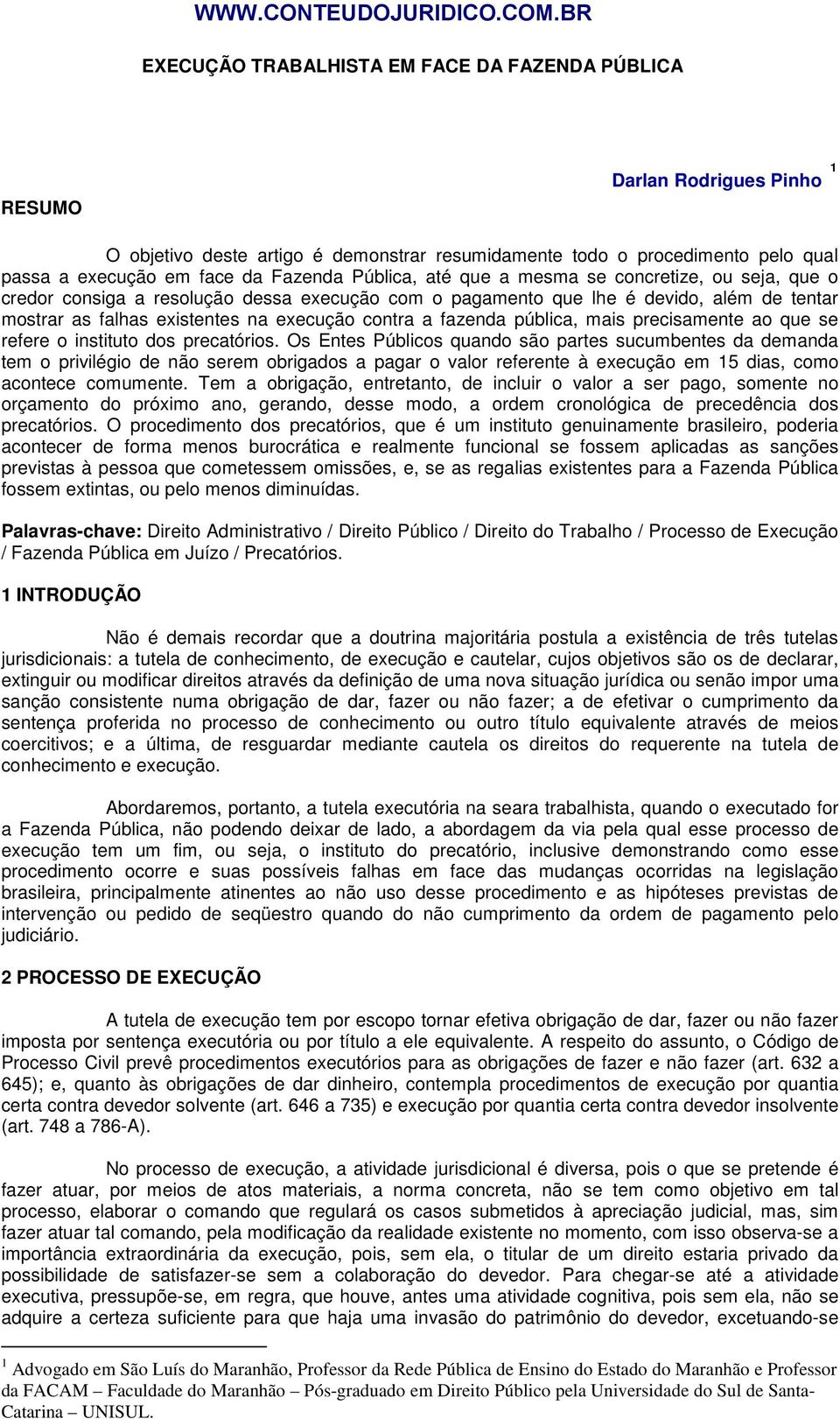 fazenda pública, mais precisamente ao que se refere o instituto dos precatórios.